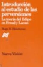 Introduccion Al Estudio De Las Perversiones: La Teoria Del Edipo En Freud Y Lacan PDF
