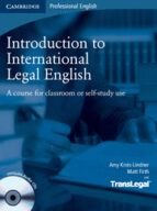 Introduction To International Legal English: A Course For Classro Om Of Self-study Use: Student S Book With Audio Cds