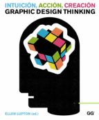 Intuicion, Accion, Creacion: Graphic Design Thinking