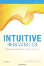 Intuitive Biostatistics: A Nonmathematical Guide To Statistical T Hinking