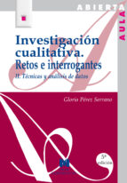 Investigacion Cualitativa Ii Retos E Interrogantes : Tecnicas Y A Nalisis De Datos
