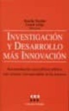 Investigacion Y Desarrollo Mas Innovacion: Recomendaciones Para P Oliticas Publicas Mas Cercanas A Las Necesidades De Las Empresas PDF