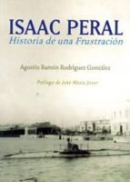 Isaac Peral: Historia De Una Frustracion