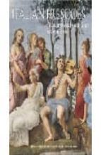 Italian Frescoes: High Renaissance And Mannerism 1510-1600