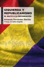 Izquierda Y Republicanismo: El Salto A La Refundicion PDF