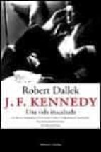 J.f. Kennedy: Una Vida Inacabada