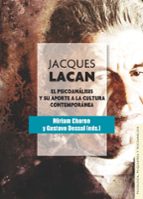 Jacques Lacan: El Psicoanalisis Y Su Aporte A La Cultura Contemporanea PDF