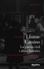 Jaime Camino: La Guerra Civil I Altres Histories