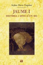 Jaume I: Historia I Mite D Un Rei