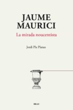 Jaume Maurici, La Mirada Noucentista