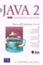 Java 2 : Caracteristicas Avanzadas. Abarca J2se Versione S 1.3 Y 1.4