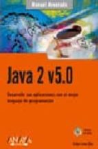 Java 2 V5.0: Desarrolle Sus Aplicaciones Con El Mejor Lenguaje De Programacion