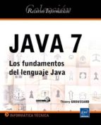 Java 7: Los Fundamentos Del Lenguaje Java