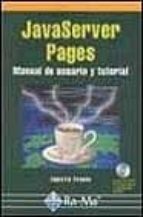 Javaserver Pages: Manual De Usuario Y Tutorial