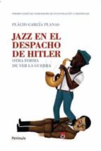 Jazz En El Despacho De Hitler: Otra Forma De Ver La Guerra
