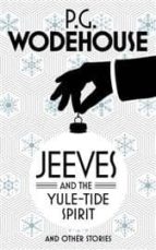 Jeeves And The Yule-tide Spirit And Other Stories