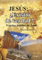 Jesus: ¿existio De Verdad?: Tras Las Huellas De Jesus
