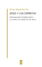 Jesus Y Los Espiritus: Aproximacion Antropologica A La Practica E Xorcista De Jesus