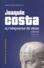 Joaquin Costa, El Fabricante De Ideas