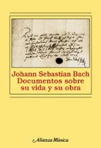 Johann Sebastian Bach: Documentos Sobre Su Vida Y Su Obra PDF