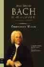 Johann Sebastian Bach. El Musico Sabio = La Madurez Del G Enio PDF