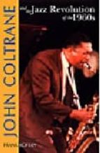 John Coltrane And The Jazz Revolution In The 1960s PDF