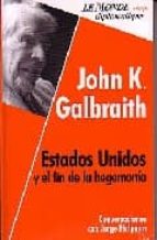 John K. Galbraith: Estados Unidos Y El Fin De La Hegemonia: Conve Rsaciones Con Jorge Halperin