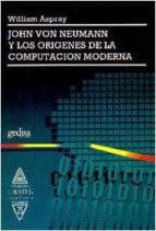 John Von Neumann Y Los Origenes De La Computacion Moderna