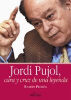 Jordi Pujol, Cara Y Cruz De Una Leyenda PDF