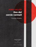 Jordi Valles. Des Del Cercle Vermell