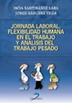 Jornada Laboral, Flexibilidad Humana En El Trabajo Y Analisis Del Trabajo Pesado