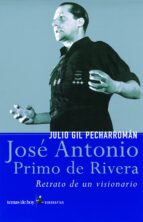 Jose Antonio Primo De Rivera: Retrato De Un Visionario