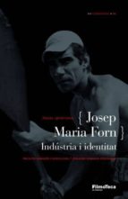 Josep Maria Forn: Industria I Identitat
