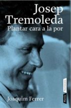 Josep Tremoleda: Plantar Cara A La Por