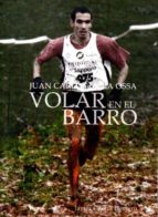 Juan Carlos De La Ossa: Volar En El Barro