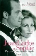 Juan Carlos Et Sophie: Portrait D Une Famille Royale