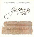 Juan De Herrera, Arquitecto Real