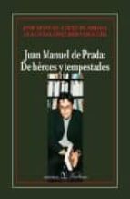 Juan Manuel De Prada: De Heroes Y Tempestades