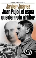 Juan Pujol, El Espia Que Derroto A Hitler