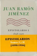 Juan Ramon Jimenez. Epistolarios. Tomos I Y Ii, 1898-1936