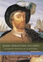 Juan Sebastian Elcano: La Mayor Travesia De La Historia