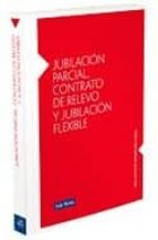 Jubilacion Parcial, Contrato De Relevo Y Jubilacion Flexible PDF