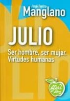 Julio: Ser Hombre, Ser Mujer. Virtudes Humanas
