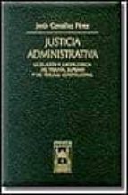 Justicia Administrativa: Legislacion Y Jurisprudencia Del Tribuna L Supremo Y Del Tribunal Constitucional