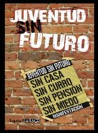 Juventud Sin Futuro: Sin Casa, Sin Curro, Sin Pension, Sin Miedo