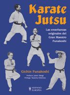 Karate Jutsu, Las Enseñanzas Originales Del Gran Maestro Funakosh I
