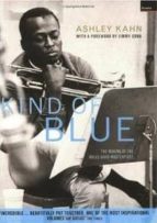 Kind Of Blue: The Making Of The Miles Davis Masterpiece