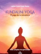 Kundalini Yoga: El Yoga De La Conciencia