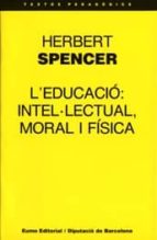 L Educacio: Intel Lectual, Moral I Fisica