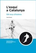 L Esqui A Catalunya: 100 Anys D Historia